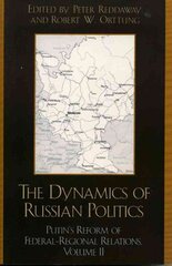 Dynamics of Russian Politics: Putin's Reform of Federal-Regional Relations illustrated edition, v. 2, Putin's Reform of Federal-Regional Relations цена и информация | Книги по социальным наукам | 220.lv