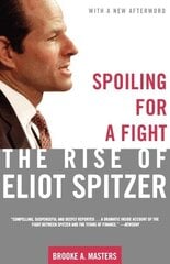 Spoiling for a Fight: The Rise of Eliot Spitzer illustrated edition cena un informācija | Sociālo zinātņu grāmatas | 220.lv