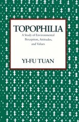 Topophilia: A Study of Environmental Perceptions, Attitudes, and Values New edition цена и информация | Книги по социальным наукам | 220.lv