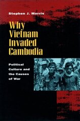 Why Vietnam Invaded Cambodia: Political Culture and the Causes of War illustrated edition cena un informācija | Sociālo zinātņu grāmatas | 220.lv