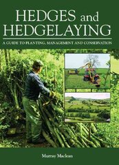 Hedges and Hedgelaying: A Guide to Planting, Management and Conservation cena un informācija | Sociālo zinātņu grāmatas | 220.lv