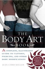 Body Art Book: Complete guide to tattoos, Piercings, and Other Body Modifications illustrated edition cena un informācija | Mākslas grāmatas | 220.lv