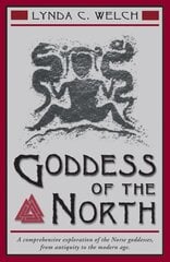 Goddess of the North: A Comprehensive Study of the Norse Goddesses, from Antiquity to the Modern Age illustrated edition cena un informācija | Garīgā literatūra | 220.lv