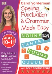 Spelling, Punctuation & Grammar Made Easy, Ages 10-11 (Key Stage 2): Supports the National Curriculum, English Exercise Book, Ages 10-11 cena un informācija | Grāmatas pusaudžiem un jauniešiem | 220.lv