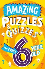 Amazing Puzzles and Quizzes for Every 6 Year Old цена и информация | Книги для подростков  | 220.lv