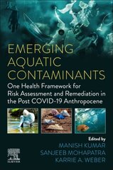 Emerging Aquatic Contaminants: One Health Framework for Risk Assessment and Remediation in the Post COVID-19 Anthropocene cena un informācija | Sociālo zinātņu grāmatas | 220.lv