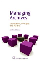 Managing Archives: Foundations, Principles and Practice cena un informācija | Enciklopēdijas, uzziņu literatūra | 220.lv