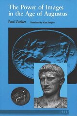 Power of Images in the Age of Augustus Reprinted edition цена и информация | Книги об искусстве | 220.lv