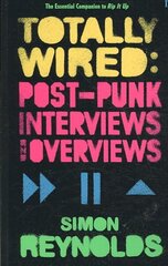 Totally Wired: Postpunk Interviews and Overviews Main cena un informācija | Mākslas grāmatas | 220.lv