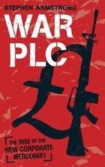 War plc: The Rise of the New Corporate Mercenary Main цена и информация | Книги по социальным наукам | 220.lv