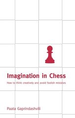 Imagination in Chess: How to Think Creatively and Avoid Foolish Mistakes cena un informācija | Grāmatas par veselīgu dzīvesveidu un uzturu | 220.lv