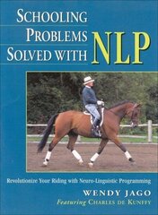 Schooling Problems Solved with NLP: Revolutionize Your Riding with Neuro-linguistic Programming illustrated edition cena un informācija | Grāmatas par veselīgu dzīvesveidu un uzturu | 220.lv