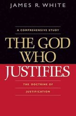 God Who Justifies: A Comprehensive Study of the Doctrine of Justification cena un informācija | Garīgā literatūra | 220.lv