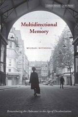 Multidirectional Memory: Remembering the Holocaust in the Age of Decolonization cena un informācija | Vēstures grāmatas | 220.lv