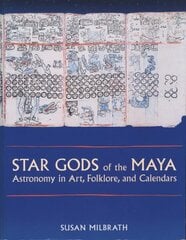 Star Gods of the Maya: Astronomy in Art, Folklore, and Calendars цена и информация | Книги об искусстве | 220.lv
