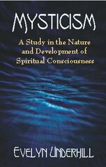 Mysticism: A Study in the Nature and Development of Man's Spiritual Consciousness cena un informācija | Vēstures grāmatas | 220.lv