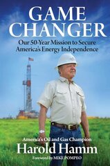 Game Changer: Our Fifty-Year Mission to Secure America's Energy Independence cena un informācija | Ekonomikas grāmatas | 220.lv