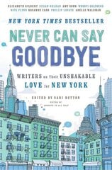 Never Can Say Goodbye: Writers on Their Unshakable Love for New York cena un informācija | Dzeja | 220.lv