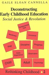 Deconstructing Early Childhood Education: Social Justice and Revolution 3rd Revised edition cena un informācija | Sociālo zinātņu grāmatas | 220.lv