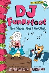 DJ Funkyfoot: The Show Must Go Oink (DJ Funkyfoot #3) cena un informācija | Grāmatas pusaudžiem un jauniešiem | 220.lv