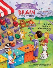 What to Do When Your Brain Gets Stuck: A Kid's Guide to Overcoming OCD illustrated edition цена и информация | Книги для подростков  | 220.lv