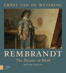 Rembrandt. The Painter at Work: The Painter at Work цена и информация | Книги об искусстве | 220.lv