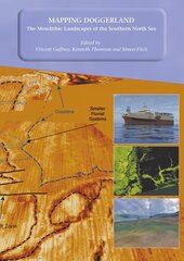 Mapping Doggerland: The Mesolithic Landscapes of the Southern North Sea: The Mesolithic Landscapes of the Southern North Sea цена и информация | Исторические книги | 220.lv