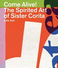 Come Alive: The Spirited Art of Sister Corita illustrated edition cena un informācija | Mākslas grāmatas | 220.lv