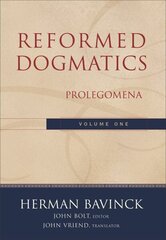 Reformed Dogmatics - Prolegomena: Prolegomena, 1 cena un informācija | Garīgā literatūra | 220.lv