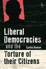 Liberal Democracies and the Torture of Their Citizens цена и информация | Книги по экономике | 220.lv