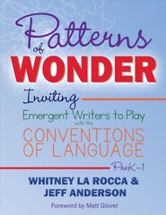 Patterns of Wonder: Inviting Emergent Writers to Play with the Conventions of Language cena un informācija | Sociālo zinātņu grāmatas | 220.lv