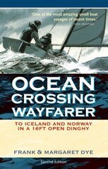 Ocean Crossing Wayfarer: To Iceland and Norway in a 16ft Open Dinghy 2nd Revised edition cena un informācija | Grāmatas par veselīgu dzīvesveidu un uzturu | 220.lv