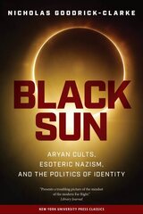 Black Sun: Aryan Cults, Esoteric Nazism, and the Politics of Identity illustrated edition cena un informācija | Sociālo zinātņu grāmatas | 220.lv