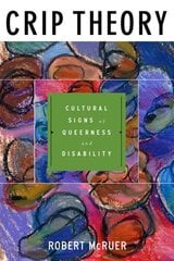 Crip Theory: Cultural Signs of Queerness and Disability illustrated edition цена и информация | Книги по социальным наукам | 220.lv