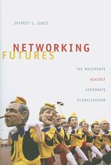 Networking Futures: The Movements against Corporate Globalization цена и информация | Книги по социальным наукам | 220.lv