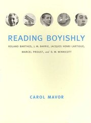Reading Boyishly: Roland Barthes, J. M. Barrie, Jacques Henri Lartigue, Marcel Proust, and D. W. Winnicott cena un informācija | Vēstures grāmatas | 220.lv