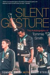 Silent Gesture: The Autobiography of Tommie Smith illustrated edition цена и информация | Биографии, автобиогафии, мемуары | 220.lv