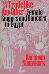 Trade like Any Other: Female Singers and Dancers in Egypt цена и информация | Книги по социальным наукам | 220.lv