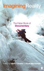 Imagining Reality: The Faber Book of Documentary Main cena un informācija | Vēstures grāmatas | 220.lv