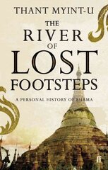 River of Lost Footsteps: A Personal History of Burma Main cena un informācija | Vēstures grāmatas | 220.lv