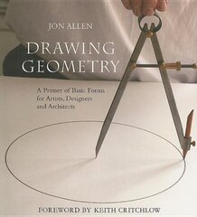 Drawing Geometry: A Primer of Basic Forms for Artists, Designers and Architects illustrated edition cena un informācija | Ekonomikas grāmatas | 220.lv