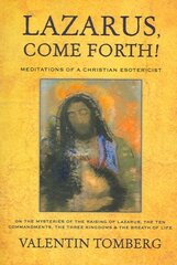 Lazarus, Come Forth!: Meditations of a Christian Esotericist 2nd Revised edition цена и информация | Духовная литература | 220.lv