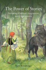 Power of Stories: Nurturing Children's Imagination and Consciousness 2nd Revised edition цена и информация | Книги по социальным наукам | 220.lv