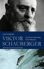 Viktor Schauberger: A Life of Learning from Nature 2nd Revised edition цена и информация | Биографии, автобиогафии, мемуары | 220.lv