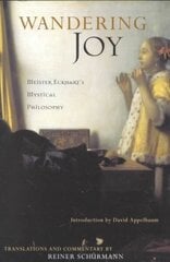 Wandering Joy: Meister Eckhart's Mystical Philosophy cena un informācija | Vēstures grāmatas | 220.lv