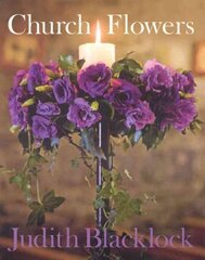 Church Flowers: The Essential Guide to Arranging Flowers in Church cena un informācija | Grāmatas par veselīgu dzīvesveidu un uzturu | 220.lv