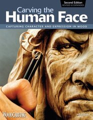 Carving the Human Face, Second Edition, Revised & Expanded: Capturing Character and Expression in Wood Expanded цена и информация | Книги о питании и здоровом образе жизни | 220.lv