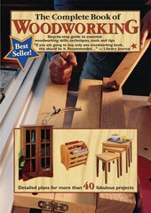 Complete Book of Woodworking: Step-by-step Guide to Essential Woodworking Skills, Techniques and Tips цена и информация | Книги о питании и здоровом образе жизни | 220.lv