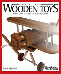 Great Book of Wooden Toys: More Than 50 Easy-to-build Projects цена и информация | Книги о питании и здоровом образе жизни | 220.lv