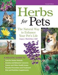 Herbs for Pets: The Natural Way to Enhance Your Pet's Life Second Edition цена и информация | Книги о питании и здоровом образе жизни | 220.lv